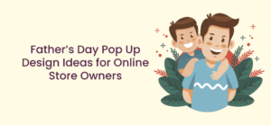 Father’s Day Pop Up Design Ideas for Online Store Owners